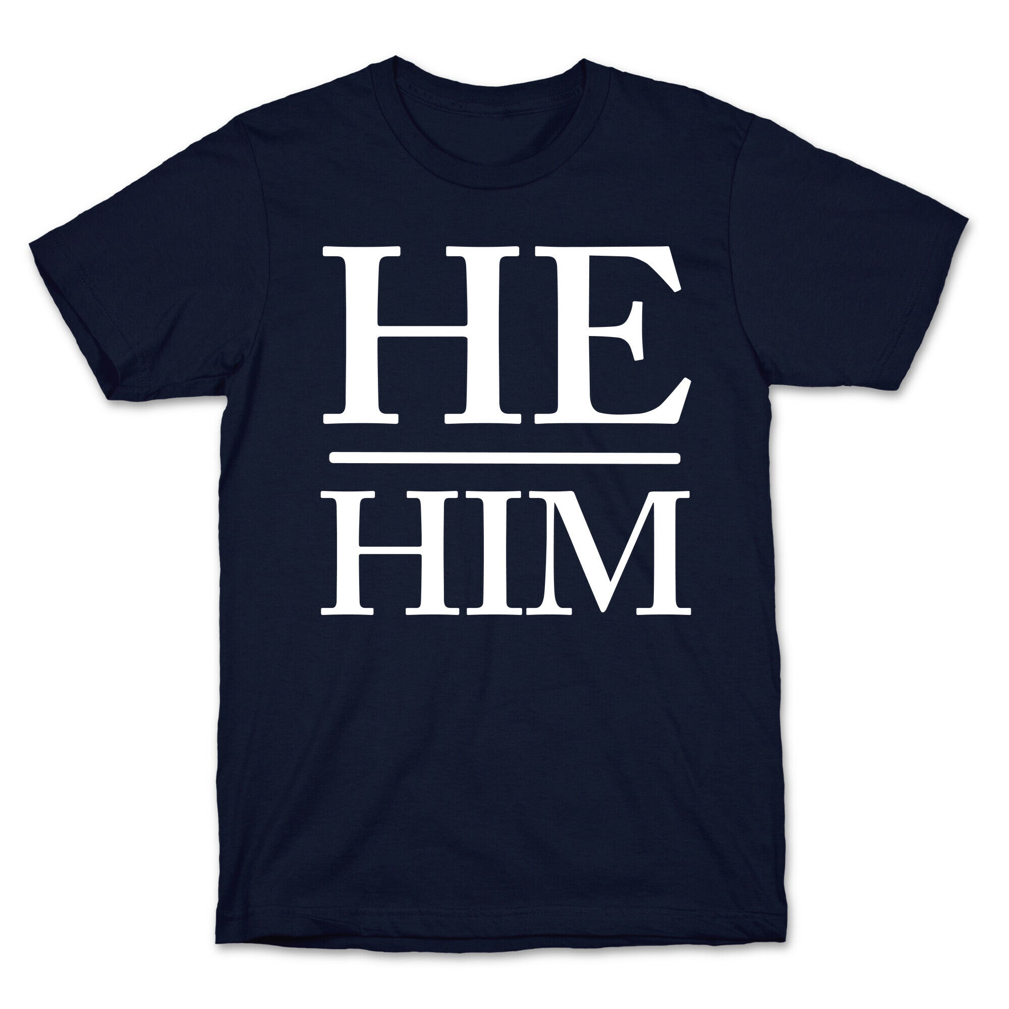 He/Him Pronouns T-Shirt